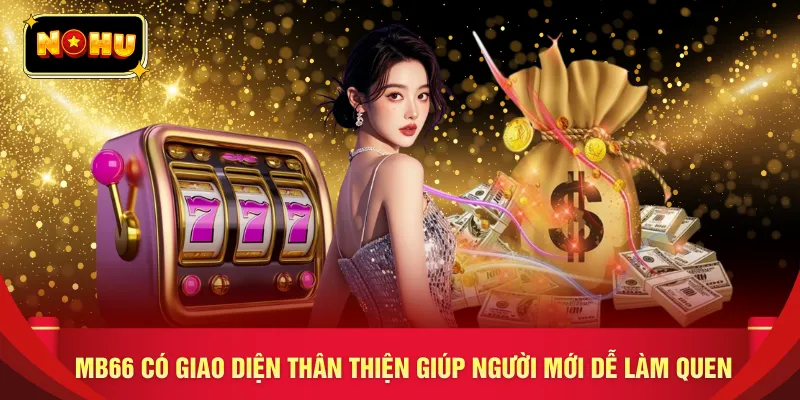 MB66 có giao diện thân thiện giúp người mới dễ làm quen